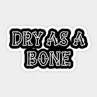 Dry as a Bone, Halloween Sobriety Anniversary Sticker